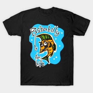 Fishabilly for life T-Shirt